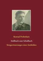 Soldbuch statt Schulbuch: Kriegserinnerungen eines Antihelden 3746000475 Book Cover