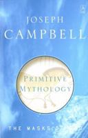 Primitive Mythology (The Masks of God, #1) 0140194436 Book Cover