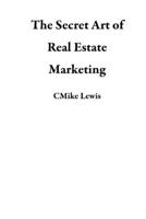 The Secret Art of Real Estate Marketing 1386419184 Book Cover