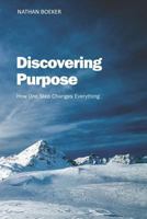 Discovering Purpose: How One Step Changes Everything 1549723545 Book Cover