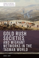 Gold Rush Societies, Environments and Migrant Networks in the Tasman World 1474477356 Book Cover