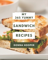 My 365 Yummy Sandwich Recipes: A Yummy Sandwich Cookbook You Won’t be Able to Put Down B08GRKFQ1R Book Cover