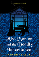 Miss Morton and the Deadly Inheritance (A Miss Morton Mystery) 1496740645 Book Cover