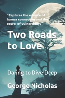 Two Roads to Love: Daring to Dive Deep B0CW85559D Book Cover