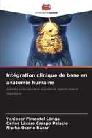 Intégration clinique de base en anatomie humaine: Systèmes cardiovasculaire, respiratoire, digestif, rénal et respiratoire 6205971682 Book Cover