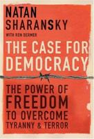 The Case for Democracy: The Power of Freedom to Overcome Tyranny and Terror 1586482610 Book Cover