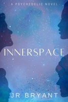 Innerspace: a psychedelic novel 0473567652 Book Cover