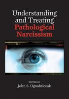 Understanding and Treating Pathological Narcissism 1433812347 Book Cover