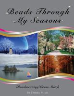 Beads Through My Seasons 1482673932 Book Cover