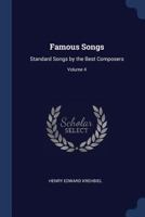 Famous Songs: Standard Songs by the Best Composers; Volume 4 1019148772 Book Cover