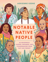 Notable Native People: 50 Indigenous Leaders, Dreamers, and Changemakers from Past and Present 1984857940 Book Cover