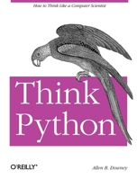 How to Think Like a Computer Scientist: Learning with Python