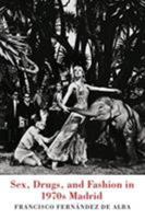 Sex, Drugs, and Fashion in 1970s Madrid 148750148X Book Cover