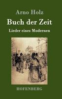 Buch Der Zeit: Lieder Eines Modernen (Classic Reprint) 1482580276 Book Cover