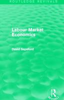 Labour Market Economics (Routledge Revivals) 0415836409 Book Cover