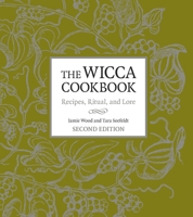 The Wicca Cookbook: Recipes, Ritual, and Lore 158761104X Book Cover