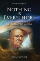 Nothing Is Everything: The Quintessential Teachings of Sri Nisargadatta Maharaj 9382788972 Book Cover