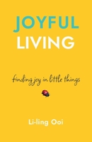 Joyful Living: finding joy in little things 1913557057 Book Cover