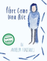 Libre como una ave/ Free as a Bird (Xist Kids Spanish Books) (Spanish Edition) 1532440685 Book Cover