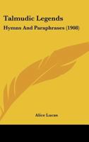 Talmudic Legends: Hymns And Paraphrases 1104380390 Book Cover