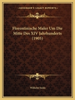 Florentinische Maler Um Die Mitte Des XIV Jahrhunderts (1905) 1161172459 Book Cover