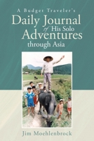 A Budget Traveler's Daily Journal of His Solo Adventures through Asia 1662430493 Book Cover