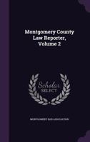 Montgomery County Law Reporter, Volume 2 127493852X Book Cover