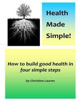 Health Made Simple! 1530348307 Book Cover