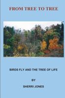 From Tree To Tree: Birds Fly and The Tree of Life 1479190675 Book Cover