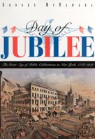 Day of Jubilee: The Great Age of Public Celebrations in New York, 1788-1909 0813523877 Book Cover