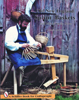 Old New England Splint Baskets and How to Make Them 0887400450 Book Cover