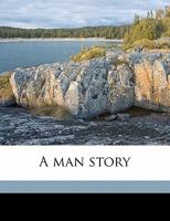A Man Story 0548412650 Book Cover