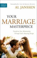 Your Marriage Masterpiece: Transform Your Relationship Through God's Amazing Design (Focus on the Family Marriage) 0764218441 Book Cover