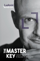 The Master Key: Unlock Your Influence & Succeed in Negotiation 0578611112 Book Cover