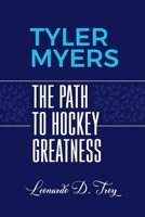 TYLER MYERS: THE PATH TO HOCKEY GREATNESS B0DSGVMMLK Book Cover