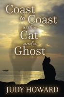 Coast to Coast with a Cat and a Ghost B0GKG8QYDZ Book Cover