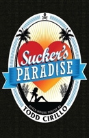 Sucker's Paradise: after-hours poetry by Todd Cirillo 0985307528 Book Cover