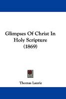 Glimpses of Christ in Holy Scripture 1166040801 Book Cover