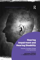 Hearing Impairment and Hearing Disability: Towards a Paradigm Change in Hearing Services 0367598663 Book Cover