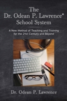 The Dr. Odean P. Lawrence(R) School System A New Method of Teaching and Training for the 21st Century and Beyond B0DXN5B5T8 Book Cover