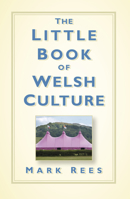 The Little Book of Welsh Culture 0750967749 Book Cover