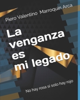 La venganza es mi legado: No existe el rosa si solo hay rojo B084DG7N92 Book Cover