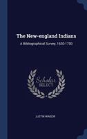 The New-england Indians: A Bibliographical Survey, 1630-1700 1340509199 Book Cover
