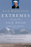 Extremes Along the Silk Road: Adventures Off the World's Oldest Superhighway 0719567203 Book Cover