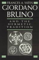 Giordano Bruno and the Hermetic Tradition 0226950077 Book Cover