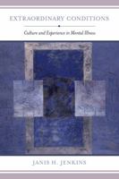 Extraordinary Conditions: Culture and Experience in Mental Illness 0520287118 Book Cover