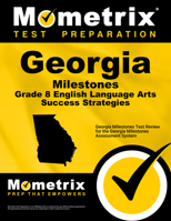 Georgia Milestones Grade 8 English Language Arts Success Strategies Study Guide: Georgia Milestones Test Review for the Georgia Milestones Assessment System 1516700910 Book Cover