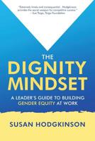 The Dignity Mindset: A Leader's Guide to Building Gender Equity at Work 1532075162 Book Cover