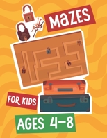 Mazes For Kids Ages 4-8: 100 Mazes Activity Book - Labyrinthe Games For Kids ages 4-8, 6-8- B094TDG9FM Book Cover