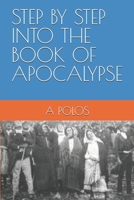 STEP BY STEP INTO THE BOOK OF APOCALYPSE B087HMZ728 Book Cover